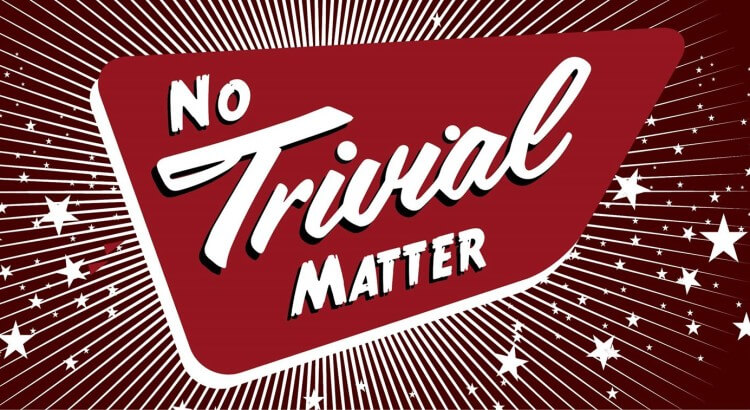 No Trivial Matter – 21 November 2015